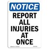 Signmission OSHA Sign, Report All Injuries Once, 14in X 10in Rigid Plastic, 10" W, 14" L, Portrait OS-NS-P-1014-V-16463